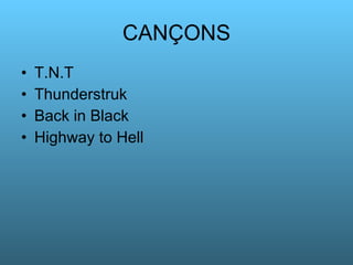 CANÇONS T.N.T Thunderstruk Back in Black Highway to Hell 