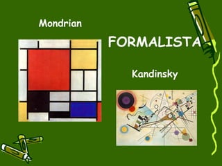 Kandinsky Mondrian FORMALISTA 