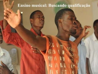 Ensino musical: Buscando qualificação
 