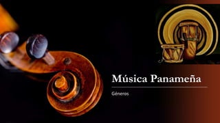Música Panameña
Géneros
 