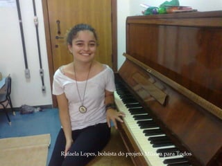 Rafaela Lopes, bolsista do projeto Música para Todos 
 
