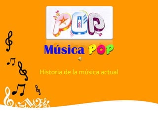 MúsicaPop Historia de la música actual 