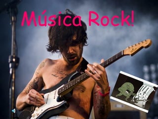 Música Rock!
 