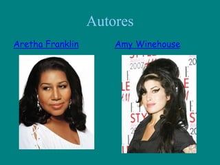 AutoresAretha FranklinAmy Winehouse
