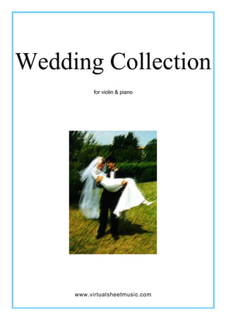 Wedding Collection
           for violin & piano




     www.virtualsheetmusic.com
 