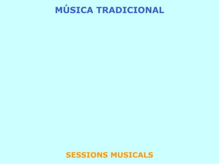 MÚSICA TRADICIONAL SESSIONS MUSICALS 