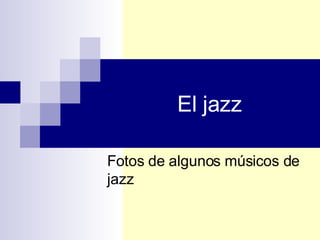El jazz Fotos de algunos músicos de jazz 