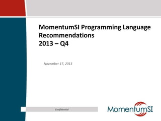 MomentumSI Programming Language
Recommendations
2013 – Q4
November 17, 2013

 