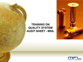 TRAINING ON
QUALITY SYSTEM
AUDIT SHEET - MSIL
 
