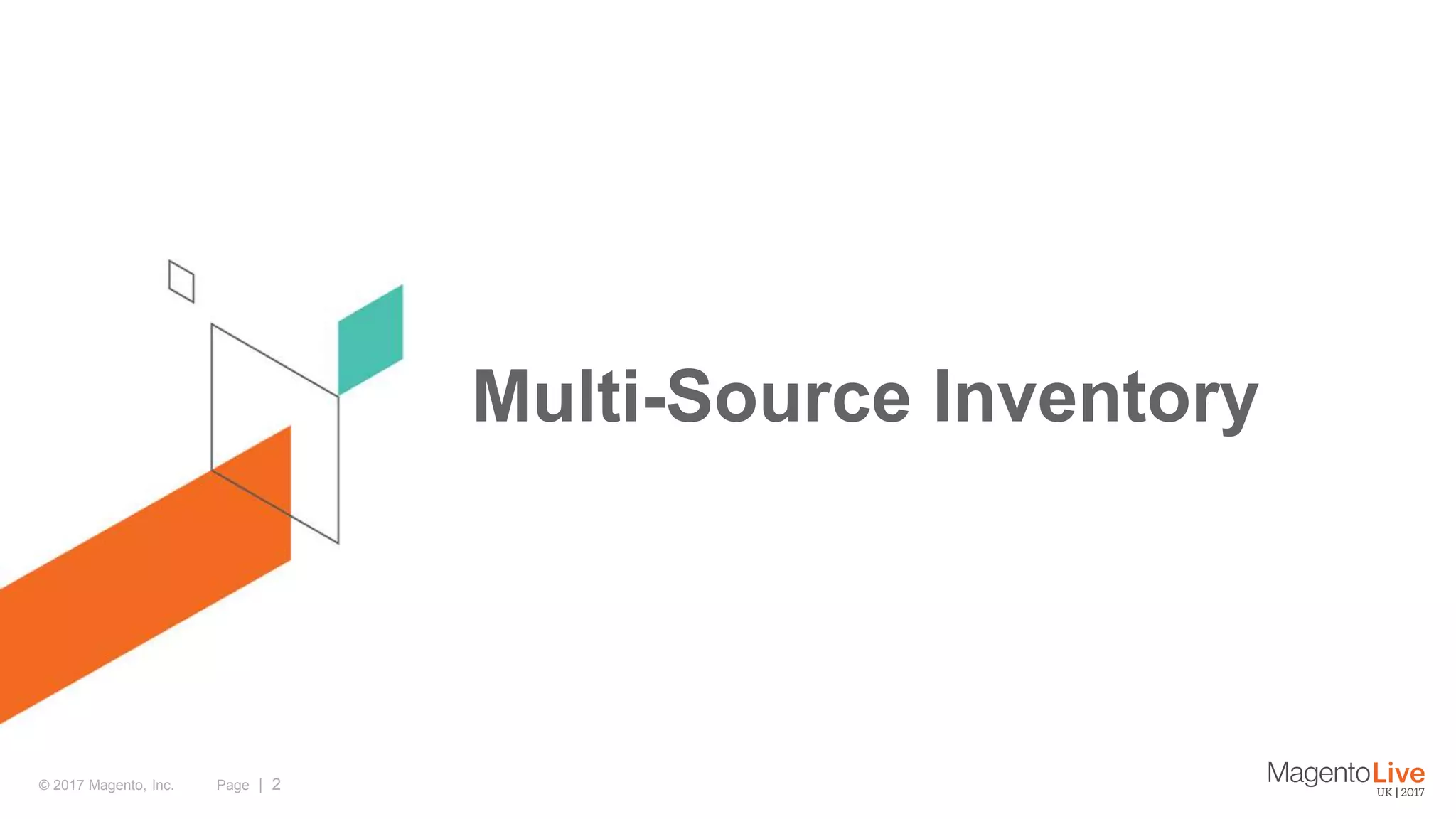 Page | 2© 2017 Magento, Inc. Multi-Source Inventory 
