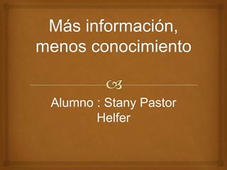 Alumno : Stany Pastor
Helfer

 