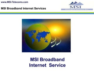 MSI Productswww.MSI-Telecoms.comMSI One Phone ServiceMST One Phone affordable phone service for Home or Business 