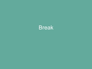 Break
 