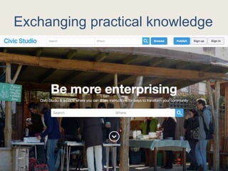 Exchanging practical knowledge
Civic Studio
 
