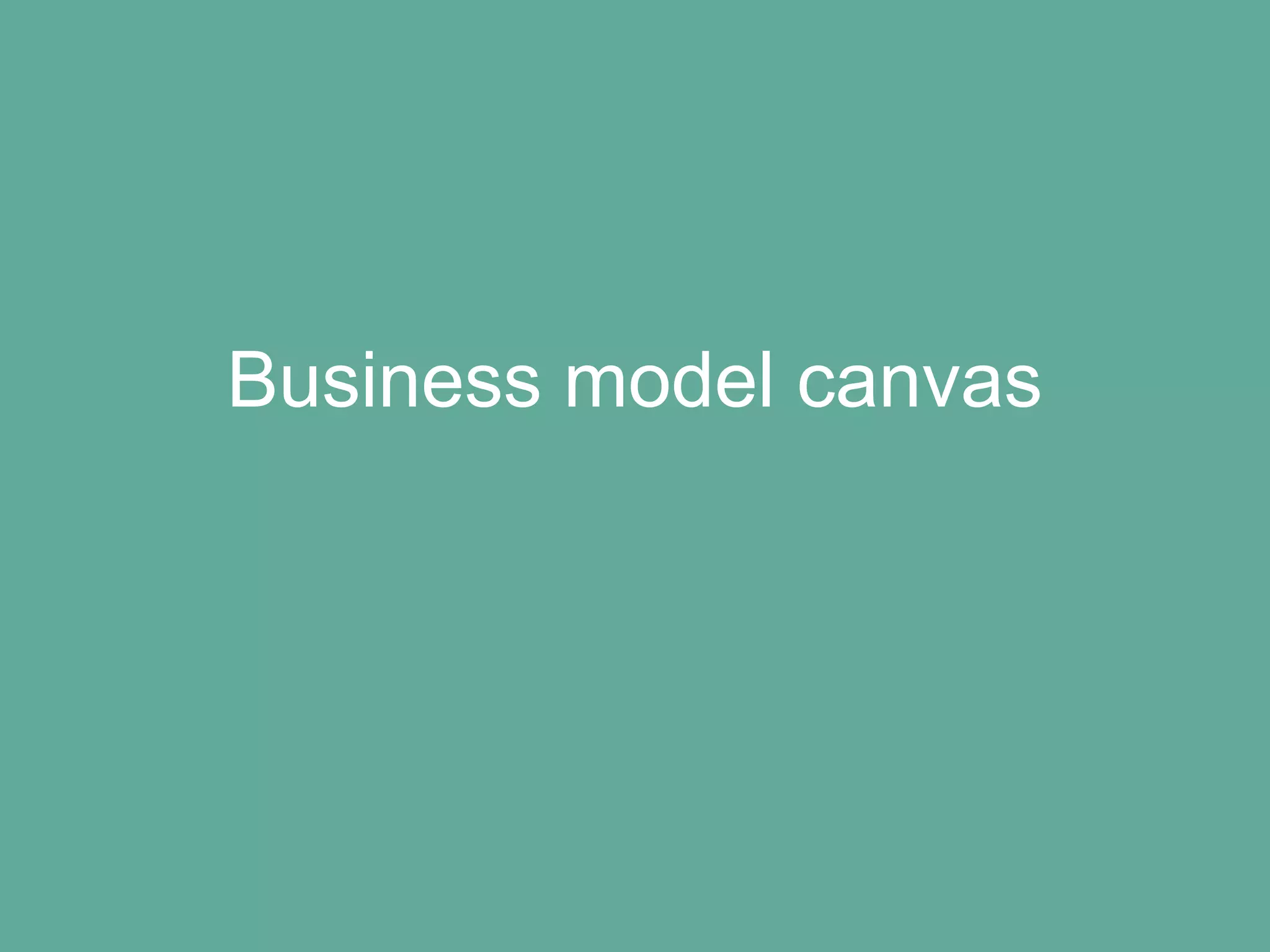 Business model canvas
 