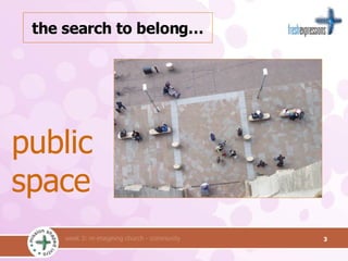 the search to belong… public space