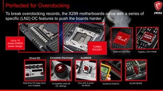 SYSTEM SAVER
Helps to restore the BIOS default settings which helps in 99% of
the cases to successfully boot again.
Having 2 physical BIOS chips
allows to have a plan B.
Trouble? Simply flash the old BIOS version back and continue gaming within minutes with
BIOS Flashback+. (works even without hardware!)
 