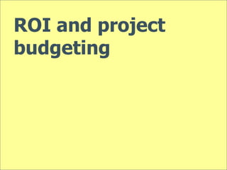 ROI and project
budgeting

00:33

45

 