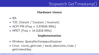 Stopwatch.GetTimestamp()
Hardware timers
• NA
• TSC (Variant / Constant / Invariant)
• ACPI PM (Freq = 3.579545 MHz)
• HPE...