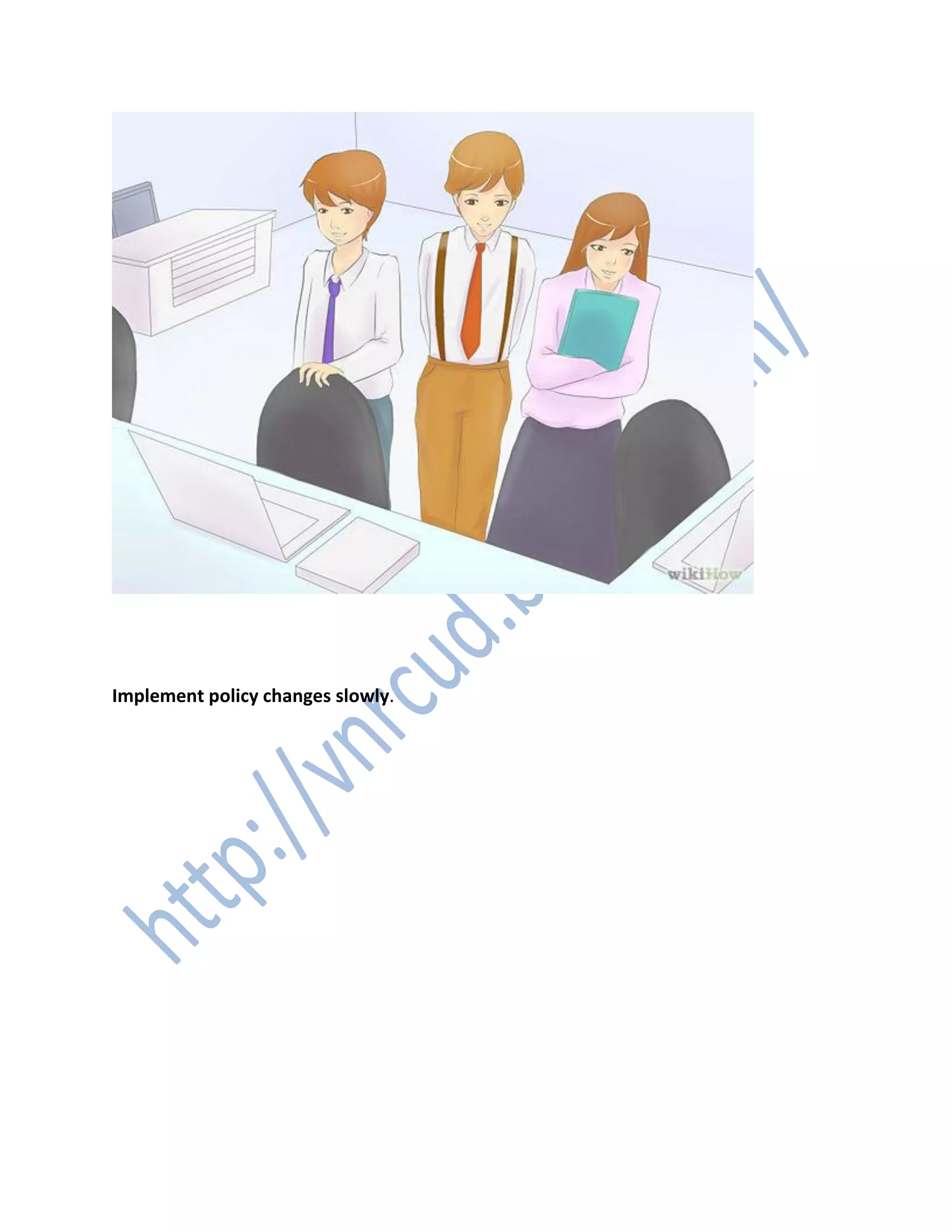 5. 5
Implement policy changes slowly.
 