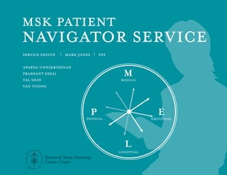 msk patient
navigator service
service design | mark jones | f09

aparna unnikrishnan
prashant desai
tal shay
van vuong
 