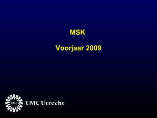 MSK   Voorjaar 2009 