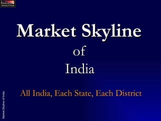 Market Skyline   of  India   All India, Each State, Each District 