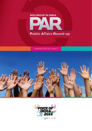 MSLGROUP IN INDIA

Public Affairs Round-up

December 2013 | Vol 1 | Issue 4

 