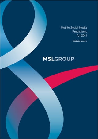 Mobile Social Media
        Predictions
            for 2011
        - Webster Lewin.
 