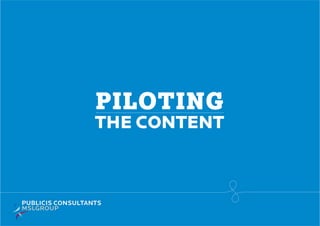 Piloting
the content
 