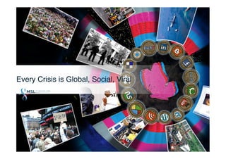Every Crisis is Global, Social, Viral!
 