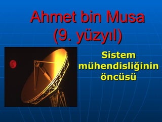 Ahmet bin Musa (9. yüzyıl) Sistem mühendisliğinin öncüsü 