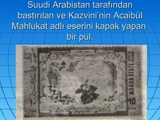 Suudi Arabistan tarafından bastırılan ve Kazvini’nin Acaibül Mahlukat adlı eserini kapak yapan  bir pul. 