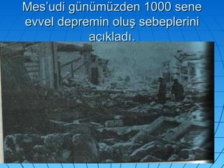 Mes’udi günümüzden 1000 sene evvel depremin oluş sebeplerini açıkladı. 