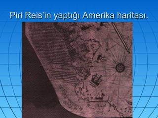 Piri Reis’in yaptığı Amerika haritası. 