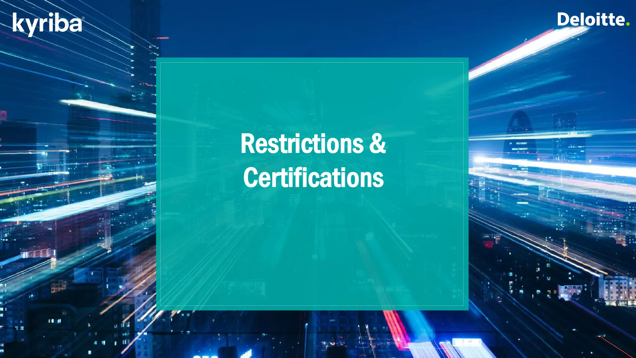 10
Restrictions &
Certifications
 
