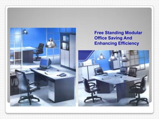 Altis
Free Standing Modular
Office Saving And
Enhancing Efficiency
 