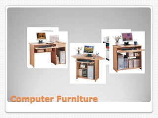 Computer Furniture
 