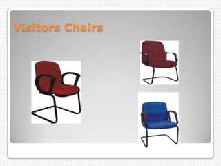 Visitors Chairs
 