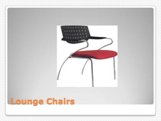 Lounge Chairs
 