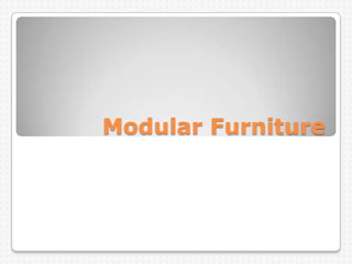 Modular Furniture
 
