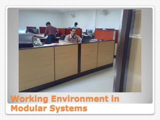 Working Environment in
Modular Systems
 