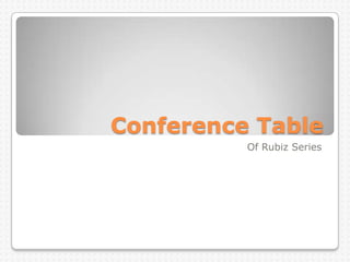 Conference Table
Of Rubiz Series
 