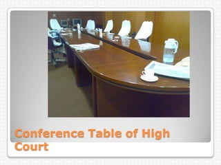 Conference Table of High
Court
 
