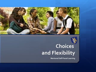 Choices  and Flexibility Mentored Self-Paced Learning 