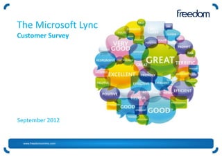 The Microsoft Lync
Customer Survey




September 2012


  www.freedomcomms.com
 