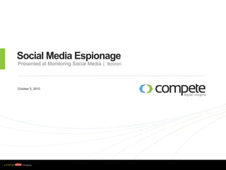 Social Media Espionage Presented at Monitoring Social Media |  Boston October 5, 2010 