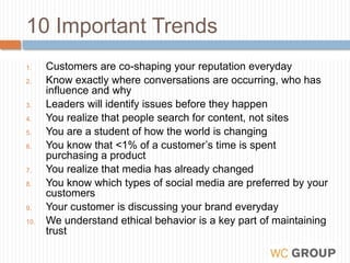 10 Important Trends<br />Customers are co-shaping your reputation everyday<br />Know exactly where conversations are occur...