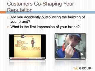 Customers Co-Shaping Your Reputation<br />Are you accidently outsourcing the building of your brand?<br />What is the firs...