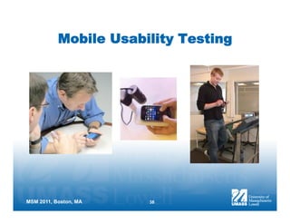 Mobile Usability Testing




MSM 2011, Boston, MA   38
 